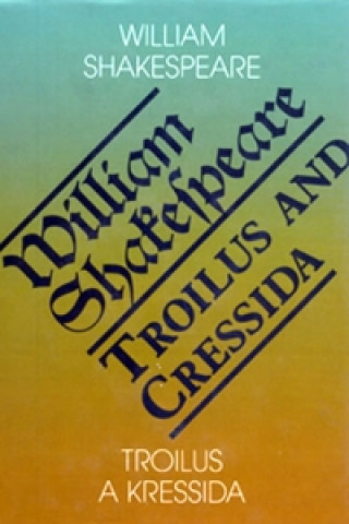 Kniha Troilus a Kressida/Troilus and Cressida William Shakespeare