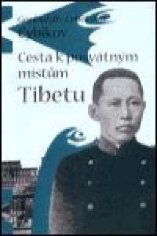 Kniha Cesta k posvátným místům Tibetu G. C. Cybikov