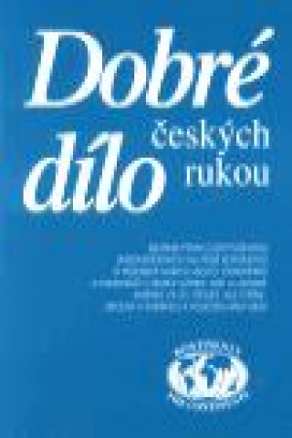 Kniha Dobré dílo českých rukou - část první 
