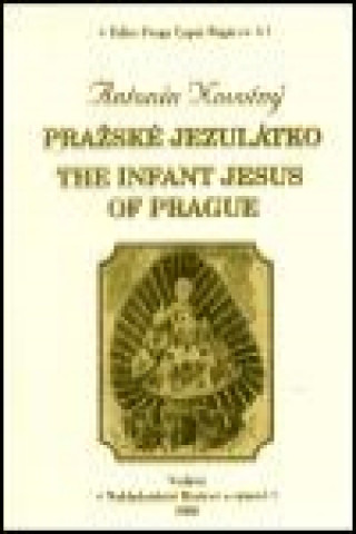 Kniha Pražská Jezulátko / The Infant Jesus of Prague Antonín Novotný