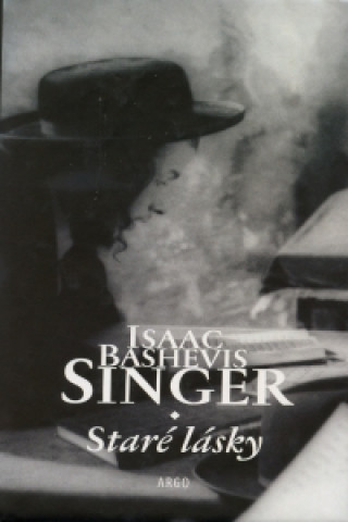 Könyv Staré lásky Isaac Bashevis Singer