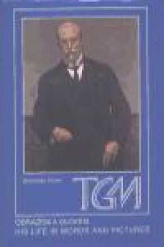 Kniha T. G. Masaryk Obrazem a slovem / His Life in Words and Pictures Stanislav Polák