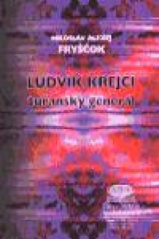 Könyv Ludvík Krejčí, tuřanský generál Miloslav Alexej Fryščok
