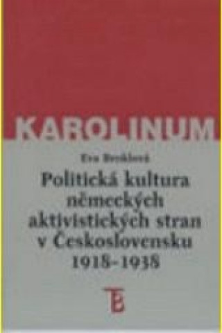 Kniha Politická kultura německých aktivistických stran v Československu 1918-1938 Eva Broklová