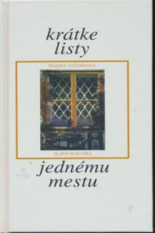 Книга Krátke listy jednému mestu Magda Vášáryová