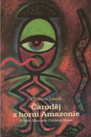 Książka Čaroděj z horní Amazonie Bruce F. Lamb