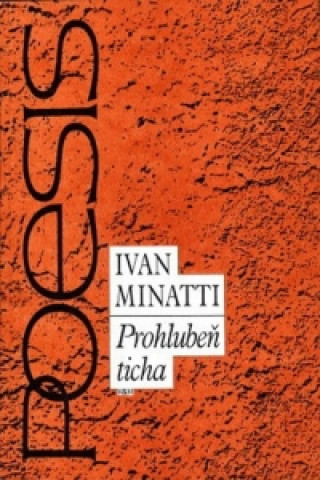 Kniha Prohlubeň ticha - Výbor z poezie Ivan Minatti