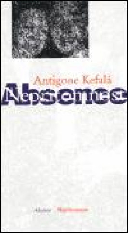 Книга Absence/ Nepřítomnost Antigone Kefalá