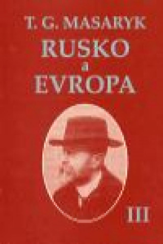 Kniha Rusko a Evropa III. Tomáš Garrigue Masaryk