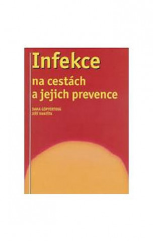 Book Infekce na cestách a jejich prevence Dana Göpfertová