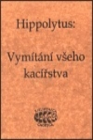 Kniha Vymítání všeho kacířstva Hippolytus