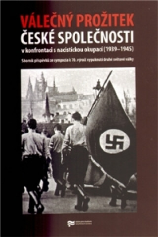 Kniha Válečný prožitek české společnosti v konfrontaci s nacistickou okupací collegium