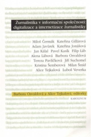 Könyv ŽURNALISTIKA V INFORMAČNÍ SPOLEČNOSTI:DIGITALIZACE A INTERNE Barbora Osvaldová