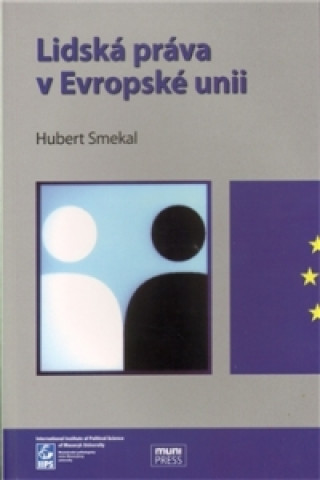 Könyv LIDSKÁ PRÁVA V EVROPSKÉ UNII Hubert Smekal