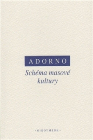 Book SCHÉMA MASOVÉ KULTURY Theodore W. Adorno
