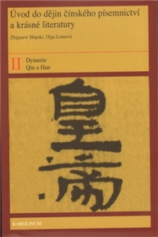 Kniha Úvod do dějin čínského písemnictví a krásné literatury II. díl Olga Lomová