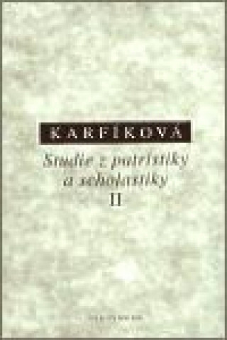 Carte Studie z patristiky a scholastiky II Lenka Karfíková