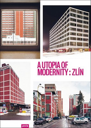 Kniha A Utopia of Modernity: Zlín Katrin Klingan