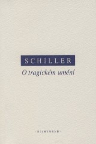 Carte O TRAGICKÉM UMĚNÍ Friedrich von Schiller