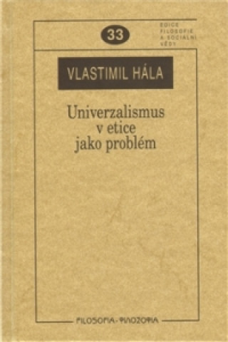 Książka UNIVERZALISMUS V ETICE JAKO PROBLÉM Vlastimil Hála