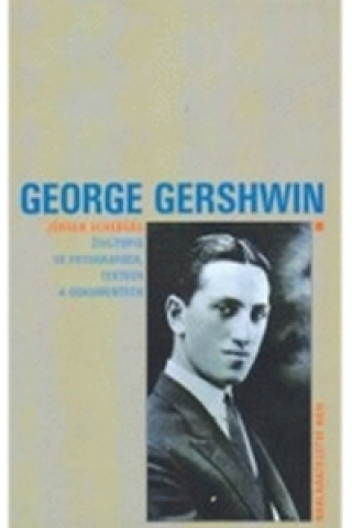 Kniha George Gershwin - Životopis ve fotografiích, textech a dokumentech Jürgen Schebera