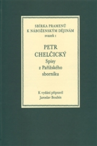 Книга Petr Chelčický - spisy z Pařížského sborníku Jaroslav Boubín