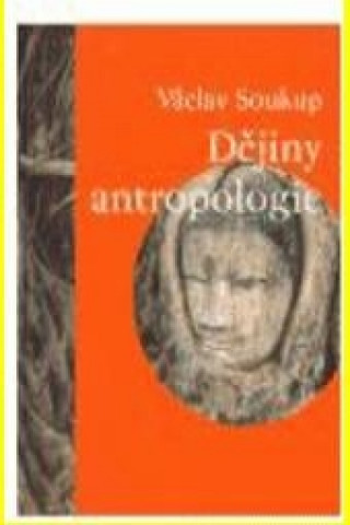 Kniha Dějiny antropologie Václav Soukup