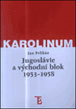 Kniha Jugoslávie a východní blok 1953-1958 Jan Pelikán