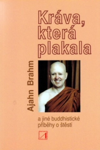 Kniha Kráva, která plakala a jiné buddhistické příběhy o štěstí Ajahn Brahm