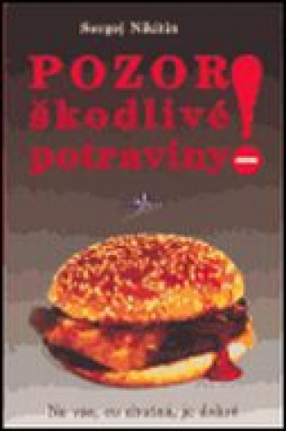 Kniha Pozor! Škodlivé potraviny Sergej Nikitin