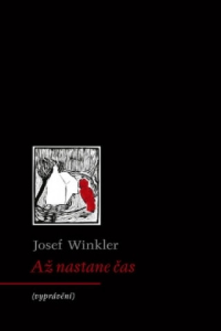 Książka Až nastane čas (vyprávění) Josef Winkler