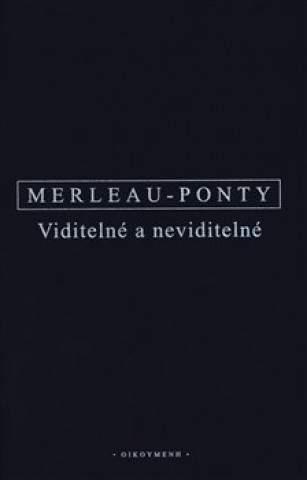 Kniha Viditelné a neviditelné Maurice Merleau-Ponty