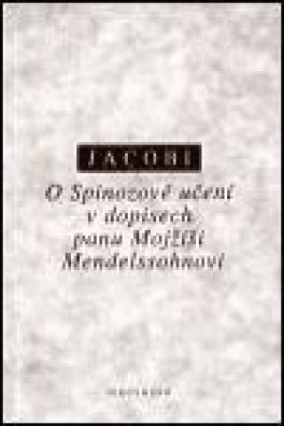 Könyv O Spinozově učení v dopisech panu Mojžíši Mendelssohnovi Friedrich H. Jacobi