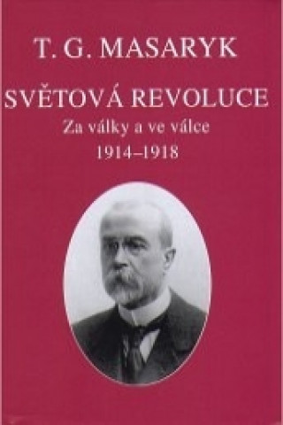 Kniha Světová revoluce Tomáš Garrigue Masaryk