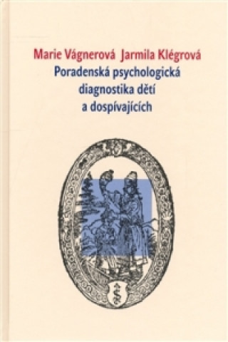 Book Poradenská psychologická diagnostika dětí a dospívajících Jarmila Klégrová