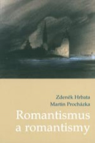Carte Romantismus a romantismy Zdeněk Hrbata