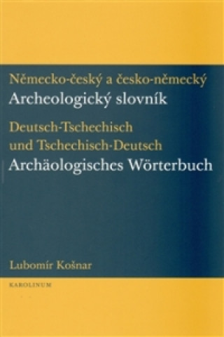 Книга Německo-český a česko-německý archeologický slovník Lubomír Košnar
