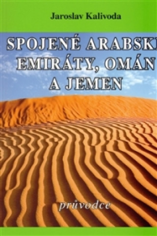 Könyv Spojené arabské emiráty, Omán a Jemen Jaroslav Kalivoda
