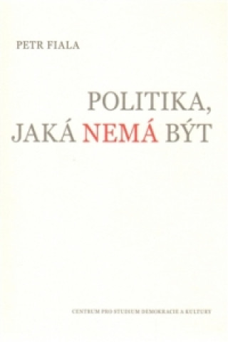 Könyv Politika, jaká nemá být Petr Fiala