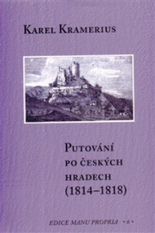 Knjiga Putování po českých hradech (1814-1818) Karel Kramerius