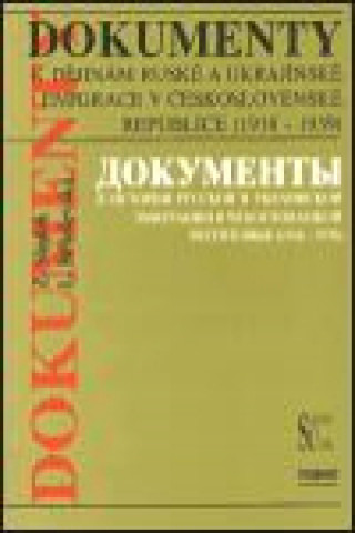 Könyv Dokumenty k dějinám ruské a ukrajinské emigrace v Československé republice (1918 - 1939) Ljubov Běloševská
