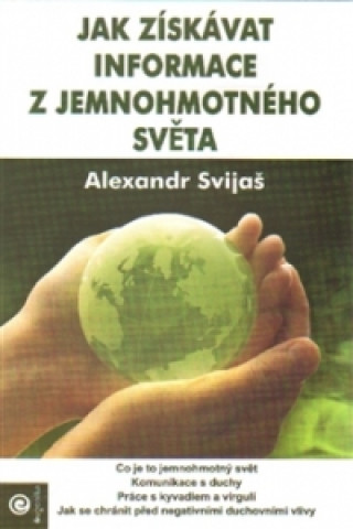 Knjiga Jak získávat informace z jemnohmotného světa Alexander Svijaš