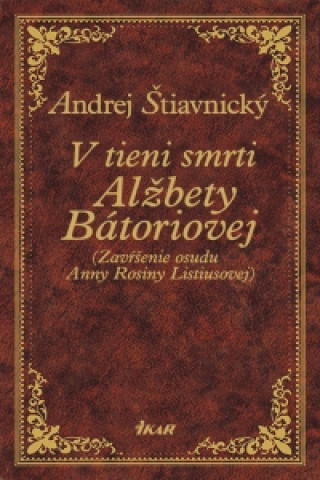 Könyv V tieni smrti Alžbety Bátoriovej Andrej Štiavnický