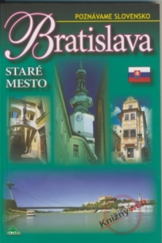 Kniha Bratislava - Staré mesto - Poznávame Slovensko Ján Lacika