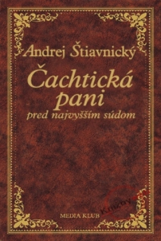 Knjiga Čachtická pani pred najvyšším súdom Andrej Štiavnický