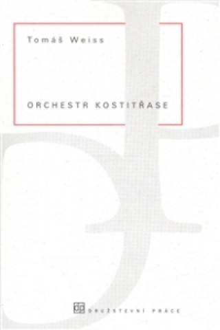 Книга Orchestr kostitřase Tomáš Weiss