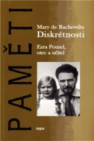 Kniha Diskrétnosti. Ezra Pound. Otec a učitel Mary de Rachewitz