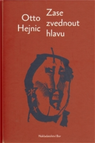 Kniha Zase zvednout hlavu Otto Hejnic