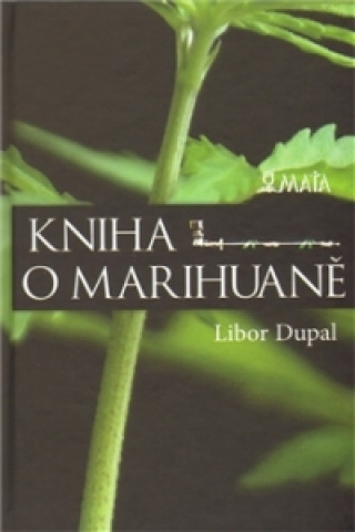 Book Kniha o marihuaně Libor Dupal