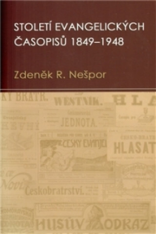 Kniha Století evangelických časopisů 1849-1948 Zdeněk R. Nešpor